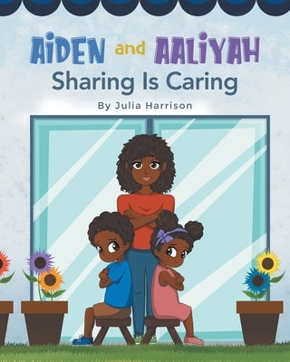 Aiden and Aaliyah Sharing is Caring Page Publishing, Inc.
