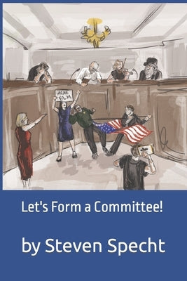 Let's Form a Committee! Paperback Independently Published
