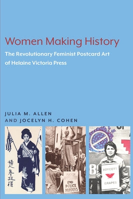 Women Making History: The Revolutionary Feminist Postcard Art of Helaine Victoria Press Paperback Lever Press