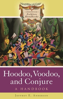 Hoodoo, Voodoo, and Conjure: A Handbook by Anderson, Jeffrey