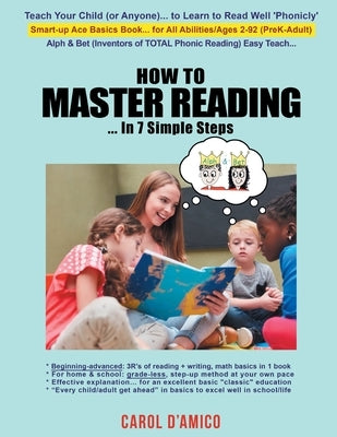 How to Master Reading... In 7 Simple Steps: Big Picture: Total Phonic Reading, Writing, Math Codes to Ace Basics Paperback Inks and Bindings, LLC