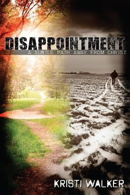 Disappointment: A subtle path away from God Paperback Overboard Ministries