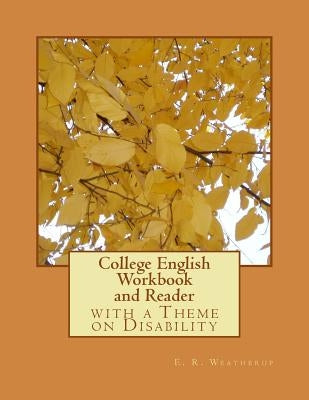 College English Workbook and Reader: with a Theme on Disability by Weatherup, E. R.