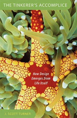 Tinkerer's Accomplice: How Design Emerges from Life Itself Paperback Harvard University Press