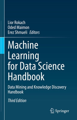 Machine Learning for Data Science Handbook: Data Mining and Knowledge Discovery Handbook by Rokach, Lior