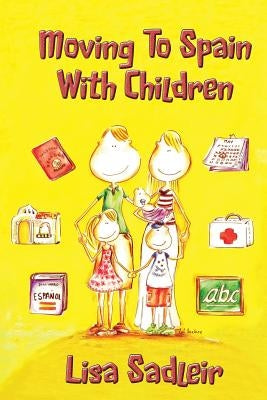 Moving To Spain With Children Paperback U P Publications