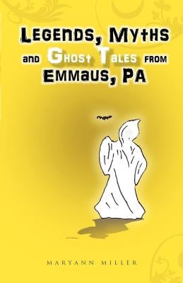 Legends, Myths and Ghost Tales from Emmaus, Pa Paperback Trafford Publishing