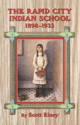 The Rapid City Indian School, 1898-1933 Paperback University of Oklahoma Press