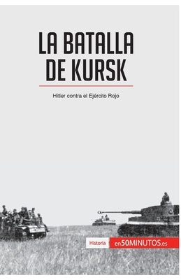 La batalla de Kursk: Hitler contra el Ejército Rojo by 50minutos