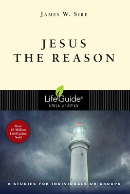 Jesus the Reason Paperback IVP Bible Studies