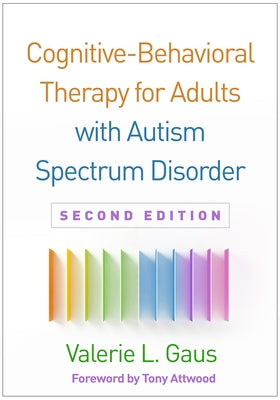 Cognitive-Behavioral Therapy for Adults with Autism Spectrum Disorder by Gaus, Valerie L.