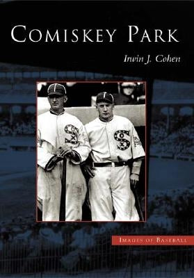 Comiskey Park by Cohen, Irwin J.