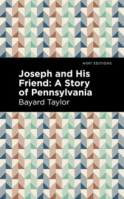 Joseph and His Friend: A Story of Pennslyvania by Taylor, Bayard