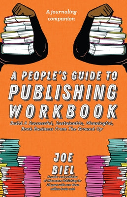 A People's Guide to Publishing Workbook by Biel, Joe