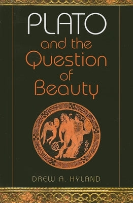 Plato and the Question of Beauty Paperback Indiana University Press