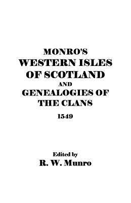 Munro's Western Isles of Scotland and Genealogies of the Clans, 1549 by Munro, Ed R. W.