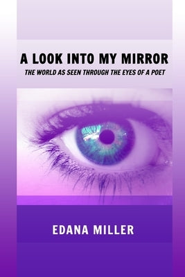 A Look Into My Mirror by Miller, Edana