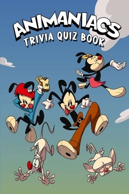 Animaniacs: Trivia Quiz Book by Ruiz, Jack