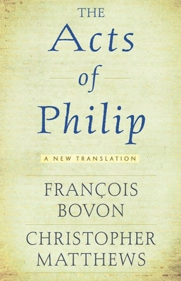 Acts of Philip: A New Translation Paperback Baylor University Press
