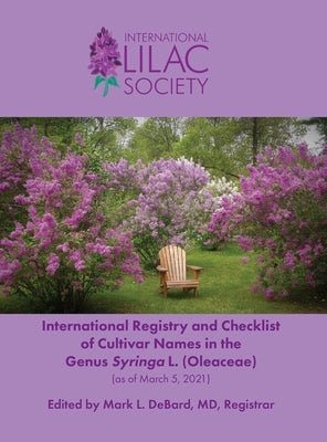 International Registry and Checklist of Cultivar Names in the Genus Syringa L. (Oleaceae) by Debard, Mark L.