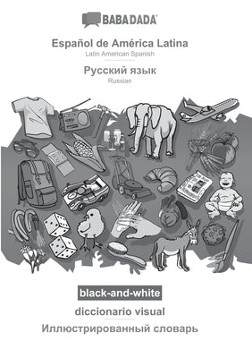 BABADADA black-and-white, Español de América Latina - Russian (in cyrillic script), diccionario visual - visual dictionary (in cyrillic script): Latin by Babadada Gmbh