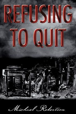 Refusing to Quit by Robertson, Michael