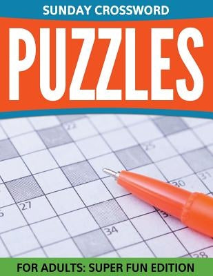 Sunday Crossword Puzzles For Adults: Super Fun Edition Paperback Speedy Publishing Books