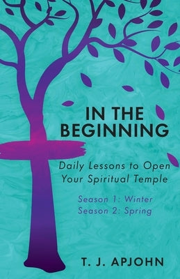 In the Beginning: Daily Lessons to Open Your Spiritual Temple Paperback Trilogy Christian Publishing