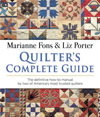 Quilter's Complete Guide: The Definitive How-To Manual by Two of America's Most Trusted Quilters by Fons, Marianne