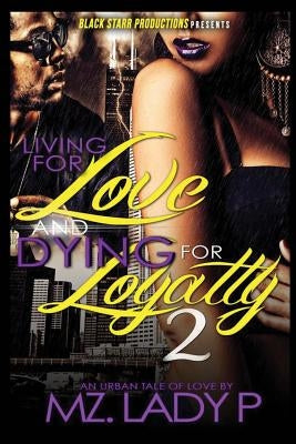 Living for Love and Dying for Loyalty 2 Paperback Createspace Independent Publishing Platform