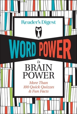 Reader's Digest Word Power Is Brain Power: More Than 100 Quick Quizzes and Fun Facts by Reader's Digest