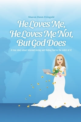 He Loves Me, He Loves Me Not, But God Does Paperback Molding Messengers, LLC