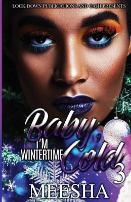 Baby, I'm Wintertime Cold Paperback Independently Published