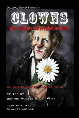Clowns: The Unlikely Coulrophobia Remix Paperback Unlikely Story, LLC