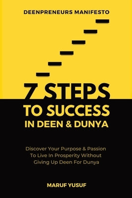 7 Steps To Success In Deen & Dunya for Muslim Entrepreneurs & Professionals by Yusuf, Maruf