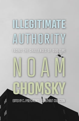 Illegitimate Authority: Facing the Challenges of Our Time Paperback Haymarket Books