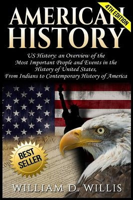American History: Us History: An Overview of the Most Important People & Events. the History of United States: From Indians to Contempor Paperback Createspace Independent Publishing Platform