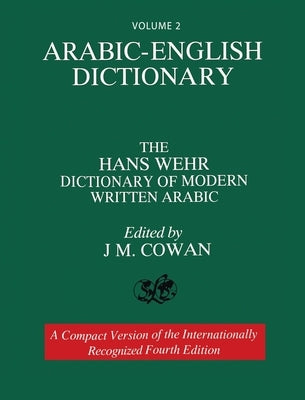 Volume 2: Arabic-English Dictionary: The Hans Wehr Dictionary of Modern Written Arabic. Fourth Edition. by Wehr, Hans