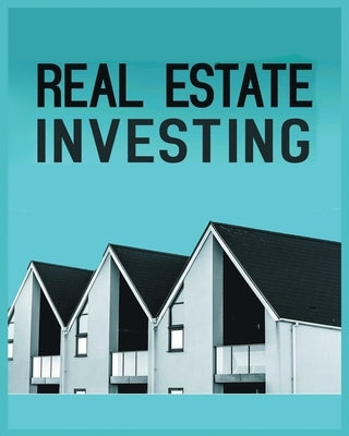 Real Estate Investing: A Comprehensive Guide to Building Long-Term Wealth through Real Estate Paperback William Stone