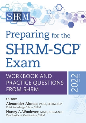 Preparing for the Shrm-Scp(r) Exam: Workbook and Practice Questions from Shrm, 2022 Edition Volume 2022 by Woolever, Nancy A.