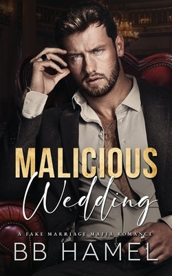 Malicious Wedding: A Fake Marriage Mafia Romance Paperback Independently Published