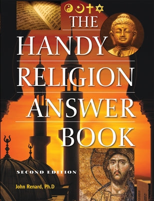 The Handy Religion Answer Book by Renard, John