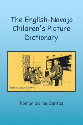 The English-Navajo Children's Picture Dictionary by Roman De Los Santos, Ed D.