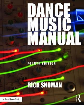 Dance Music Manual by Snoman, Rick