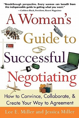 A Woman's Guide to Successful Negotiating by Miller, Lee