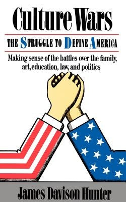 Culture Wars: The Struggle To Control The Family, Art, Education, Law, And Politics In America Paperback Basic Books