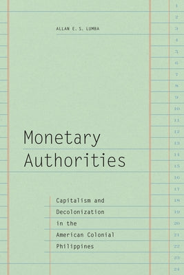 Paperback book titled "Monetary Authorities: Capitalism and Decolonization in the American Colonial Philippines" by Duke University Press.