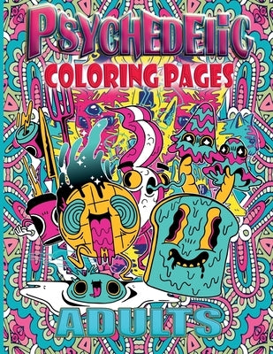 PSYCHEDELIC COLORING PAGES ADULTS 8.625x11.25 bleed: Stoner Coloring Book With 50 Cool Images, Adults coloring pages for Relaxation, stoner gifts for by Press, Psychedic
