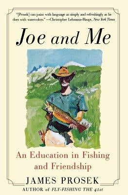 Joe and Me: An Education in Fishing and Friendship Paperback Harper Perennial