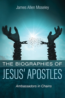 The Biographies of Jesus' Apostles Paperback Resource Publications (CA)